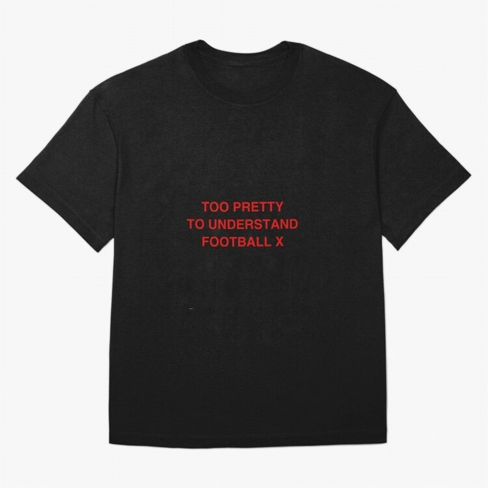 Too pretty to understand football Oversized T-Shirt Back Your Heroes with FIFA World Cup 2026 Group Stage for Fans of Neymar and England and Germany, Bringing Stadium Memories, Football Loyalty, International Chants and Championship Tradition;