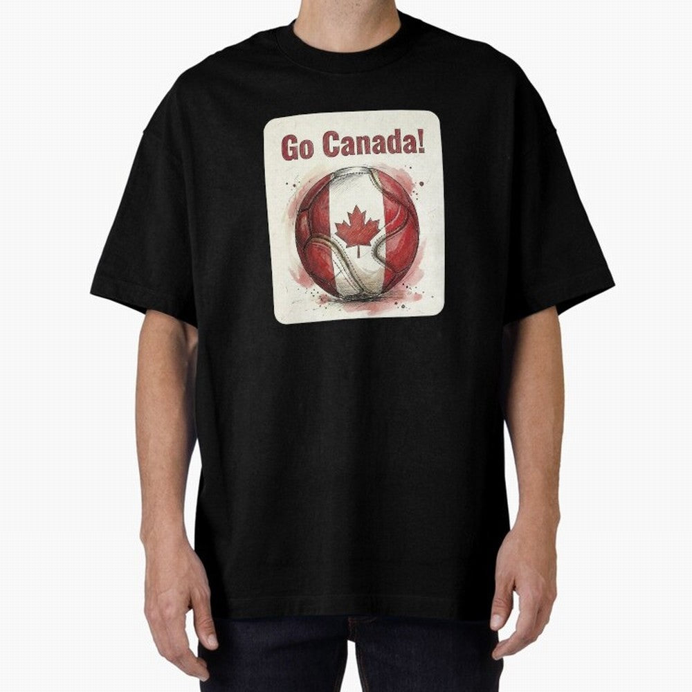 Go Canada Soccer Ball Flag | Canadian Football Fan Graphic Tee Oversized T-Shirt Fuel the Hype around Match Day Hype around FIFA World Cup 2026 Group Stage, Messi and Cristiano Ronaldo, France, Football Festival Excitement, Trophy Ambitions,