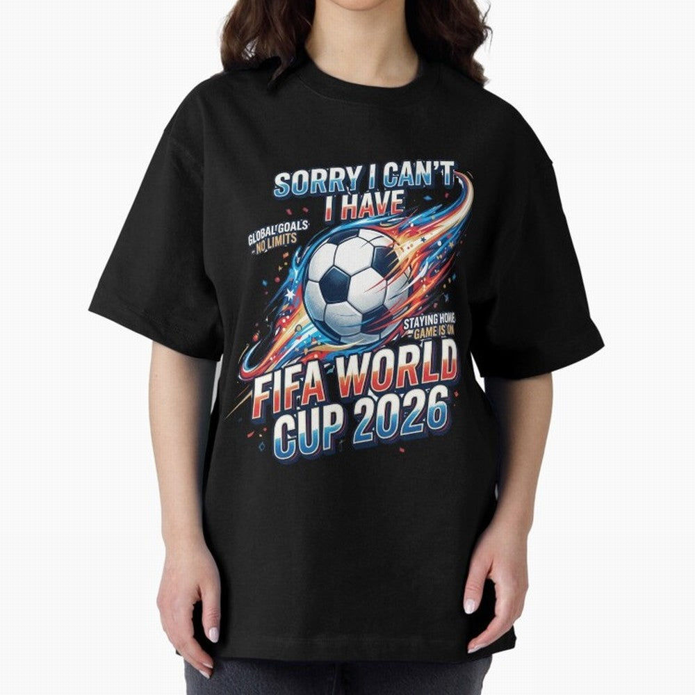 Sorry I Cant I Have FIFA World Cup 2026 USA Soccer Fan Funny Football Quote Oversized T-Shirt Carry National Pride through FIFA World Cup 2026 USA Canada Mexico Spirit, Driven by Spain, Neymar, Haaland and Cristiano Ronaldo, Stadium Memories,