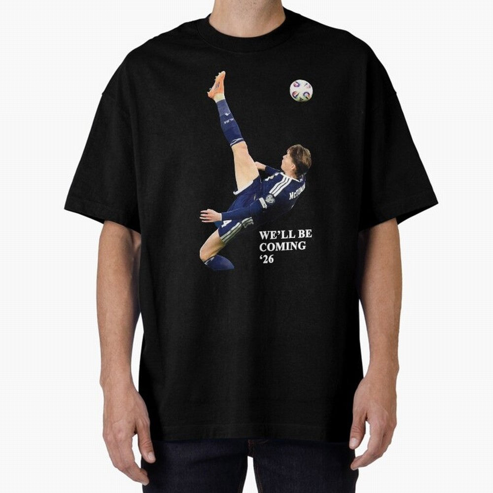 Scotland We'll Be Coming 26 WC Oversized T-Shirt Stand with FIFA World Cup 2026 Group Stage Made for Messi, Neymar and Mbappe, France Energy, Classic Soccer Heritage, Championship Pressure, Fan Loyalty and International Pride; Ideal for Fans Who
