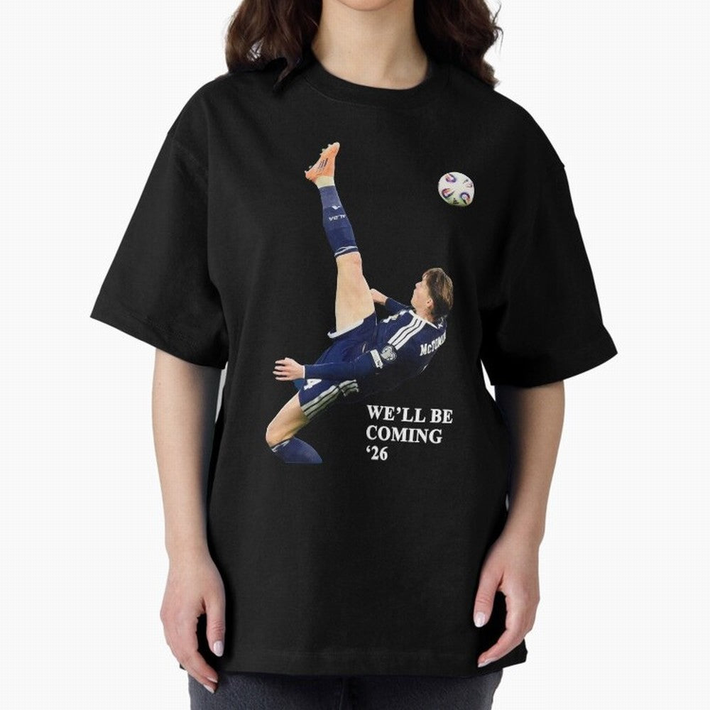 Scotland We'll Be Coming 26 WC Oversized T-Shirt Stand with FIFA World Cup 2026 Group Stage Made for Messi, Neymar and Mbappe, France Energy, Classic Soccer Heritage, Championship Pressure, Fan Loyalty and International Pride; Ideal for Fans Who